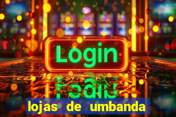 lojas de umbanda perto de mim
